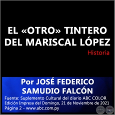 EL «OTRO» TINTERO DEL MARISCAL LÓPEZ - Por JOSÉ FEDERICO SAMUDIO FALCÓN - Domingo, 21 de Noviembre de 2021